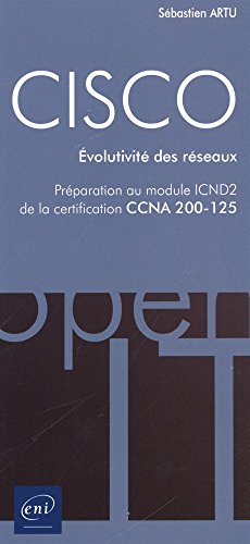 Télécharger CISCO - Préparation au module ICND2 de la certification CCNA 200-125 - Evolutivité des réseaux PDF