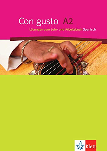 Con gusto A2: Lösungen zum Lehr- und Arbeitsbuch Spanisch Con gusto A2: Lösungen zum Lehr- und Arbeitsbuch Spanisch