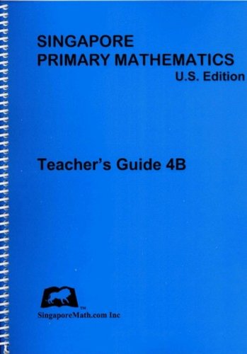 Primary Mathematics, Teacher's Guide 4B, U. S. Edition and 3rd Edition