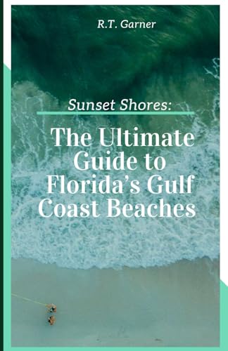 Sunset Shores: The Ultimate Guide to Florida's Gulf Coast Beaches