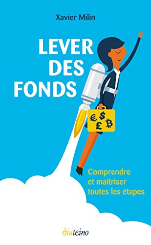 Télécharger Lever des fonds: Comprendre et maîtriser toutes les étapes Livre eBook France