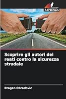 Scoprire gli autori dei reati contro la sicurezza stradale (Italian Edition) 6207822013 Book Cover