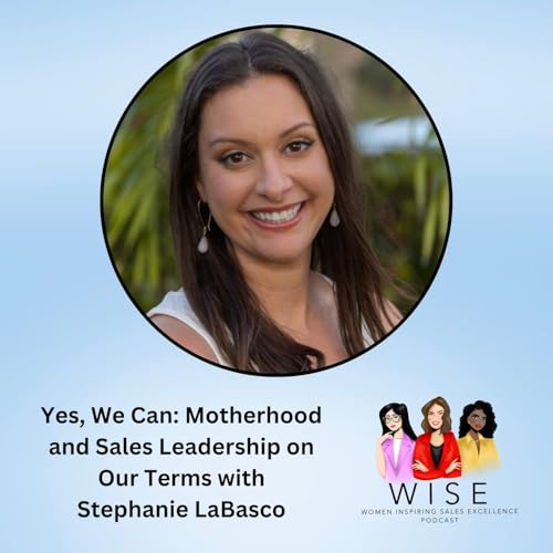 Yes, We Can: Motherhood and Sales Leadership on Our Terms