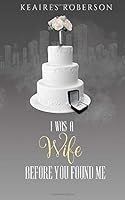 I Was a Wife Before You Found Me 1077492154 Book Cover