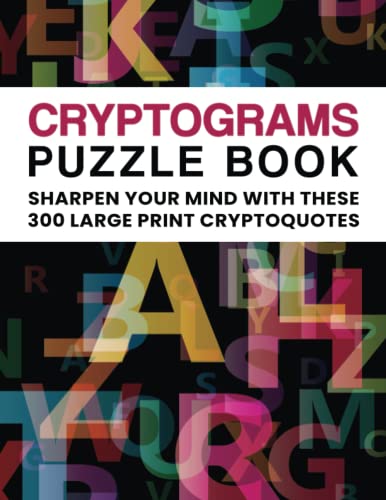 Cryptograms Puzzle Book: Sharpen Your Mind With These 300 Large Print Cryptoquotes #TOP18