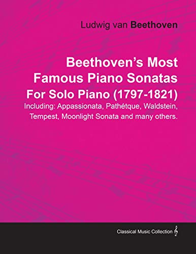 Beethoven's Most Famous Piano Sonatas - Including Appassionata, Pathétique, Waldstein, Tempest, Moonlight Sonata and Many Others - For Solo Piano (1797 - 1821): With a Biography by Joseph Otten image 2