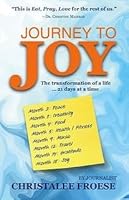 Journey to Joy: The Transformation of a Life … 21 Days at a Time 1988783127 Book Cover