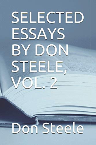 SELECTED ESSAYS BY DON STEELE, VOL. 2