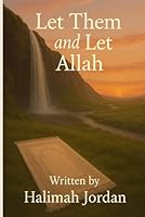 Let Them And Let Allah B0F5BNRZCD Book Cover
