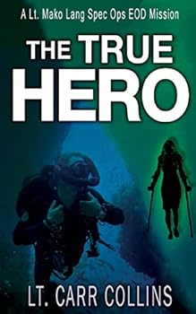Paperback The True Hero: Volume 3: A Lt. Mako Lang EOD Spec Ops Mission Book