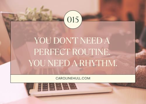 015: You Don’t Need a Perfect Routine. You Need a Rhythm.
