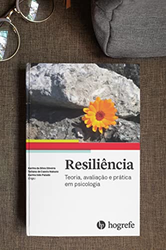 Resiliência: Teoria, Avaliação e Prática em Psicologia
