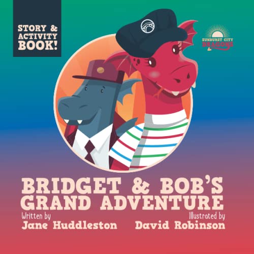 Bridget and Bob's Grand Adventure (Sunburst City Dragons)