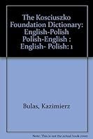 The Kosciuszko Foundation Dictionary: English-Polish Polish-English : English- Polish, Vol. 1 0917004000 Book Cover