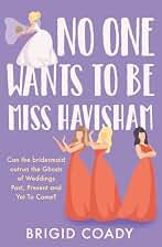 No One Wants to Be Miss Havisham: A hilarious, heartwarming romantic comedy with a classic twist! (English Edition)