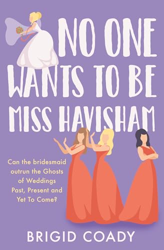 No One Wants to Be Miss Havisham: A hilarious, heartwarming romantic comedy with a classic twist!