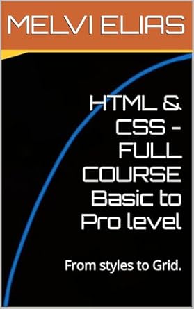 HTML & CSS - FULL COURSE (Basic to Pro level) , ELIAS, MELVI, eBook ...