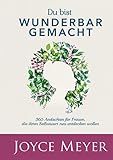  Du bist wunderbar gemacht: 365 Andachten für Frauen, die ihren Selbstwert neu entdecken wollen