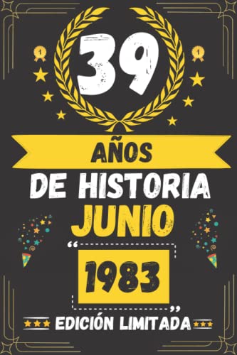 CUADERNO, 39 AÑOS DE HISTORIA JUNIO 1983 EDICIÓN LIMITADA: Regalo de 39 cumpleaños para mujeres y hombres, ideas de 39 cumpleaños... un cumpleaños... ... regalo de 39 cumpleaños para él/ella.