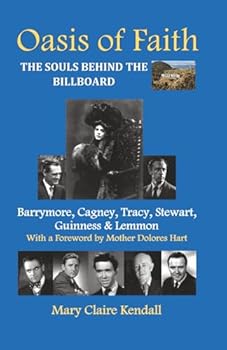 Oasis of Faith: The Souls Behind the Billboard--Barrymore, Cagney, Tracy, Stewart, Guinness & Lemmon