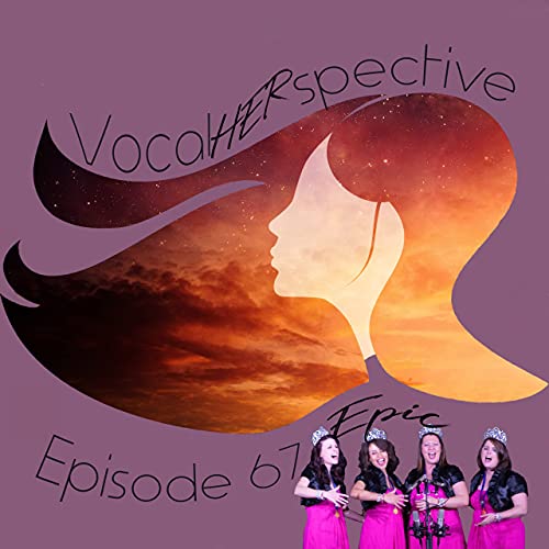 Vocal HERspective: Epic &ndash; Part 1