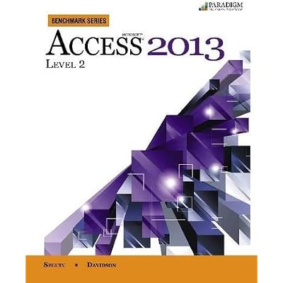Benchmark Series: Microsofta(R) Access 2013 Level 2: Text with Data Files CD