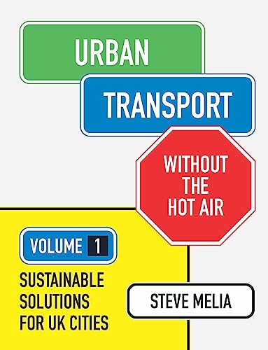 Urban Transport without the hot air: Volume 1: Sustainable solutions