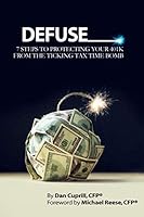 Defuse: 7 Steps to Protecting Your 401K from the Ticking Tax Time Bomb - Michael Reese 1704341027 Book Cover