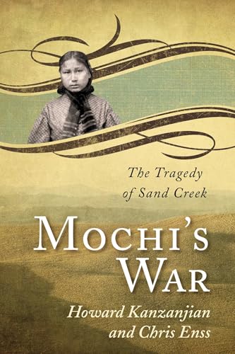 Mochi's War: The Tragedy of Sand Creek