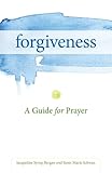 Forgiveness: A Guide for Prayer (Take and Receive Series)
