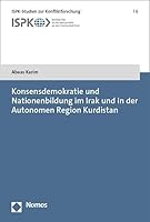 Konsensdemokratie Und Nationenbildung Im Irak Und in Der Autonomen Region Kurdistan 3756007510 Book Cover