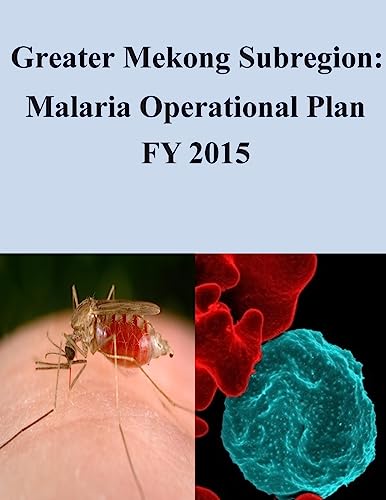 Greater Mekong Subregion: Malaria Operational Plan FY 2015 (President’s Malaria Initiative)