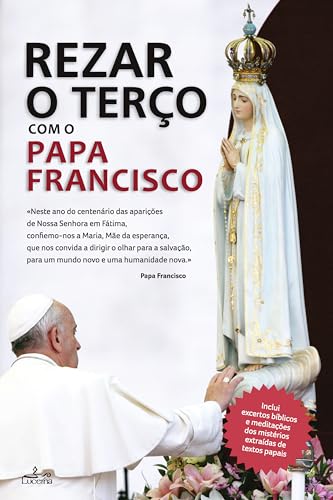 Rezar o Terço com o Papa Francisco