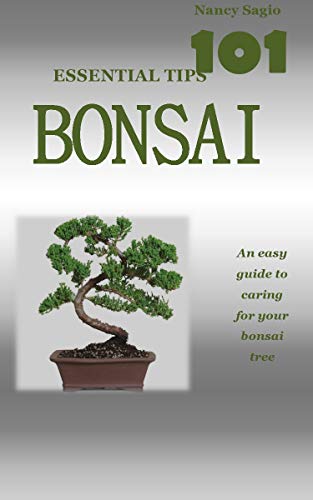 BONSAI (101 ESSENTIAL TIPS): An easy guide to caring for your bonsai tree (English Edition)