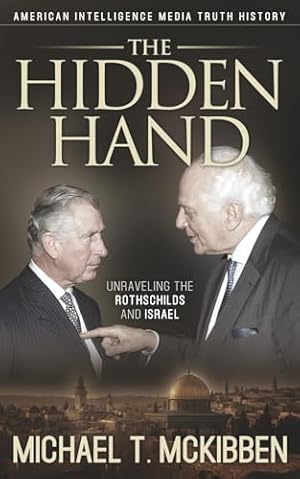 The Hidden Hand: Unraveling the Rothschilds and Israel