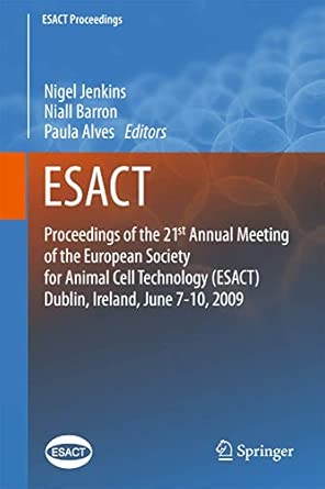 Proceedings of the 21st Annual Meeting of the European Society for Animal Cell Technology (ESACT), Dublin, Ireland, June 7-10, 2009: 5 2012th Edition book cover