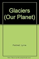 Glaciers (Our Planet) 0816727511 Book Cover
