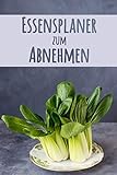 Essensplaner zum Abnehmen: Mahlzeitplaner für gesunde Gewichtsabnahme | Verfolge und plane deine Mahlzeiten wöchentlich | Tägliches Mahlzeitplaner ... (90 Tage Mahlzeitplaner) (German Edition)