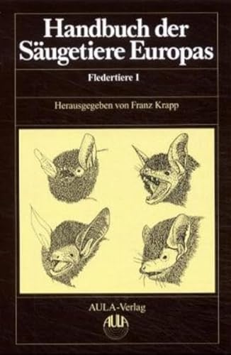 Handbuch der Säugetiere Europas, 6 Bde. in Tl.-Bdn. u. 1 Supplementbd., Bd.4/1, Fledertiere: Chiroptera I, Rhinolophidae, Vespertilionidae I