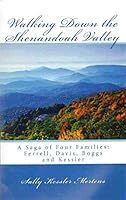 Walking Down the Shenandoah Valley: A Saga of Four Families: Ferrell, Davis, Boggs and Kessler 1511741864 Book Cover