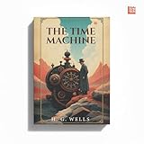 The Time Machine By H G Wells [Premium Paperback] Fiction books | Classic Literature Books & Novels | Science fiction books for teenagers | Classic books | English Novels | Story books for kids 12-15