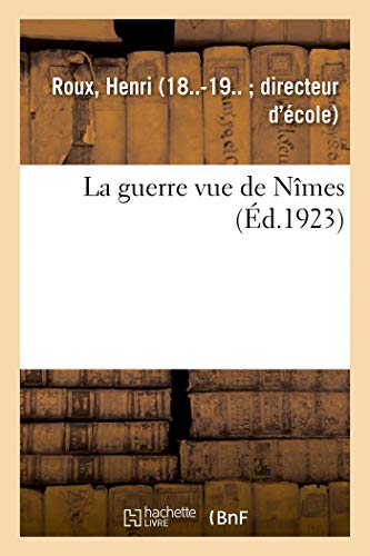 La guerre vue de Nîmes (French Edition)