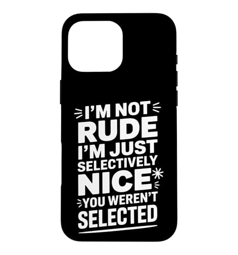 Funny Selectively Nice You Werent Selected ���[���A �X�}�z�P�[�X iPhone 16 Pro Max �p
