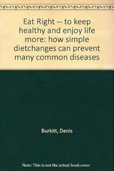 Paperback Eat Right -- to keep healthy and enjoy life more: how simple dietchanges can prevent many common diseases Book