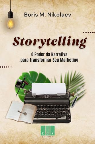 STORYTELLING, O Poder da Narrativa para Transformar Seu Marketing