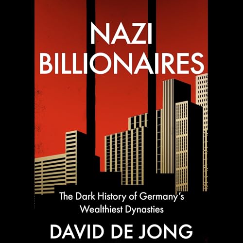 Couverture de Nazi Billionaires: The Dark History of Germany&rsquo;s Wealthiest Dynasties