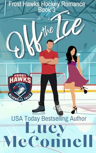 Off the Ice (The Frost Hawks Hockey Romance Series Book 3) (English Edition)