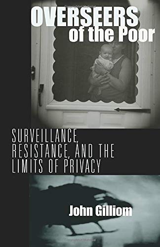 Overseers Of The Poor: Surveillance, Resistance, And The Limits Of Privacy (Chicago Series In Law And Society) #TOP8
