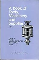 A Book of Tools, Machinery and Supplies, Strelinger Corp., 1895 1559180692 Book Cover