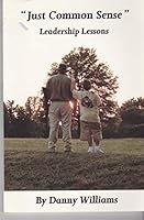 Just Common Sense: Leadership Lessons 0979115418 Book Cover